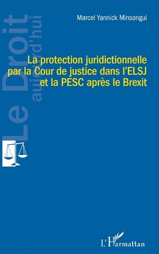 La protection juridictionnelle par la Cour de justice dans l'ELSJ et la PESC après le Brexit.