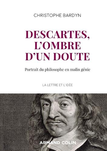 Descartes, l'ombre d'un doute: Portrait du philosophe en malin génie.