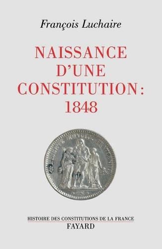 Naissance d'une Constitution: 1848.