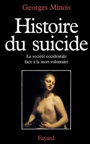 Histoire du suicide: la societe occidentale face a la mort volontaire.