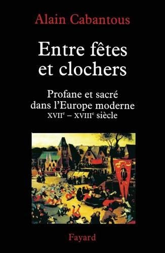 Entre fêtes et clochers: profane et sacré dans l'Europe moderne