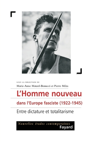 L'homme nouveau dans l'Europe fasciste: 1922 - 1945
