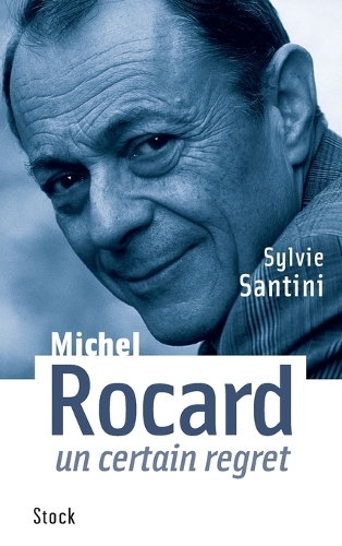 Michel Rocard, un certain regret.