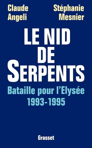 Le nid de serpents: bataille pour l'Elysee 1993--1995.