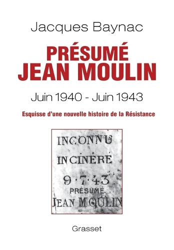 Présumé Jean Moulin (17 juin 1940 - 21 juin 1943)