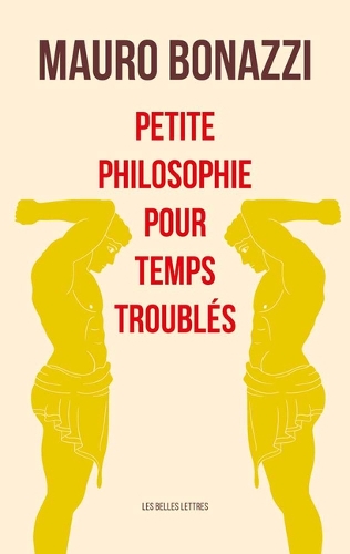 Petite philosophie pour temps troublés.