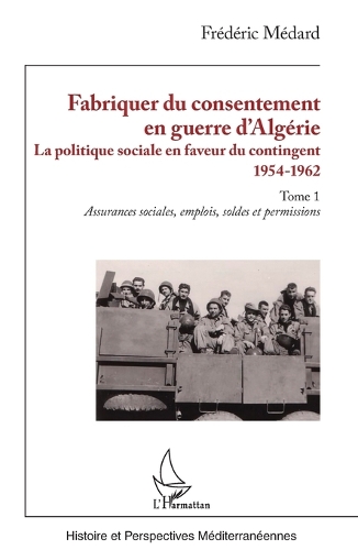 Fabriquer du consentement en guerre d'Algerie