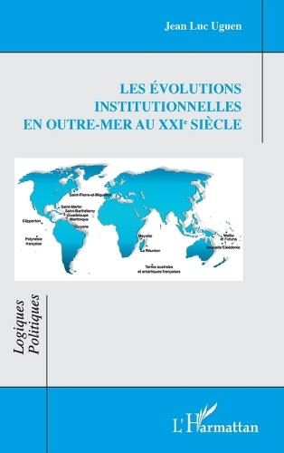 Les évolutions institutionnelles en outre-mer au XXIe siècle.