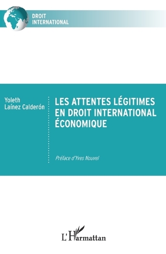 Les attentes légitimes en droit international économique.