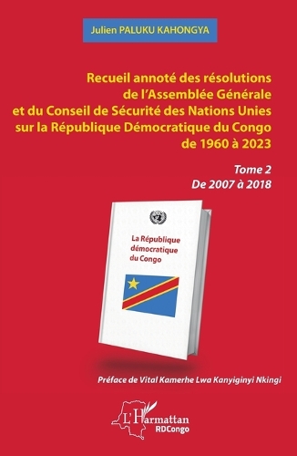 Recueil annote des resolutions de l'Assemblee generale et de Conseil de securite des Nations unies sur la Republique democratique du Congo de 1960 a 2023. Tome 2