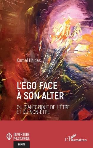 L'ego face a son alter ou Dialectique de l'etre et du non-etre.