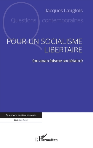 Pour un socialisme libertaire (ou anarchisme societaire).