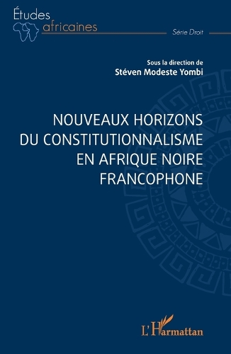 Nouveaux horizons du constitutionnalisme en Afrique noire francophone.