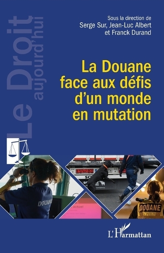 La douane face aux defis d'un monde en mutation.
