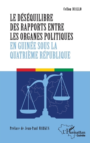 Le desequilibre des rapports entre les organes politiques en Guinee sous la quatrieme Republique.