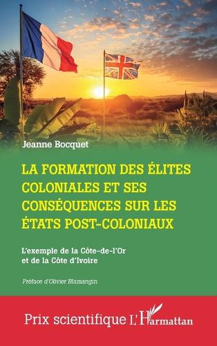 La formation des elites coloniales et ses consequences sur les Etats post-coloniaux