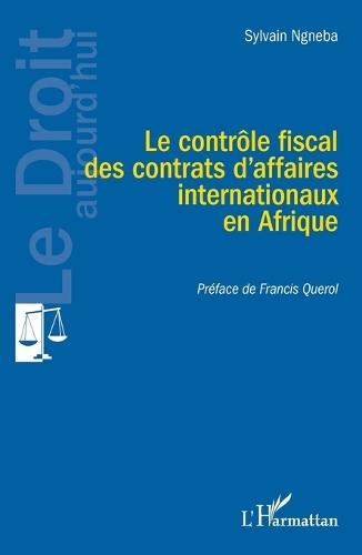 Le controle fiscal des contrats d'affaires internationaux en Afrique.