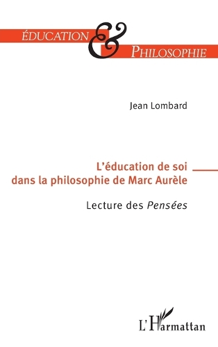 L'education de soi dans la philosophie de Marc Aurele