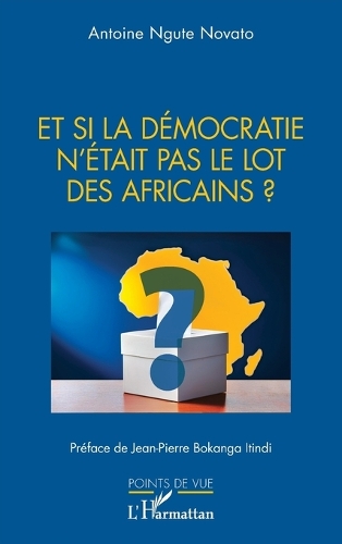 Et si la democratie n'etait pas le lot des Africains?