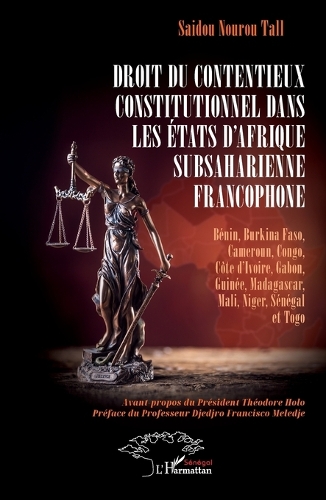 Droit du contentieux constitutionnel dans les Etats d'Afrique subsaharienne francophone