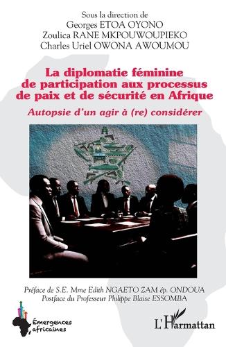 La diplomatie feminine de participation aux processus de paix et de securite en Afrique