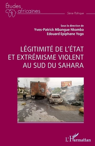 Legitimite de l'Etat et extremisme violent au sud du Sahara.