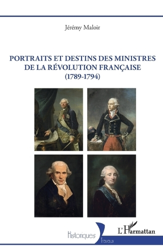 Portraits et destins des ministres de la Revolution francaise (1789-1794).