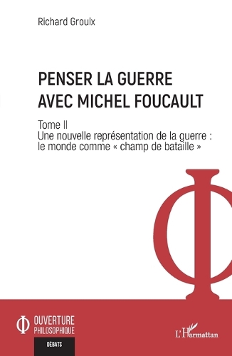 Penser la guerre avec Michel Foucault. Tome 2