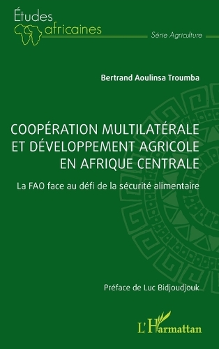 Cooperation multilaterale et developpement agricole en Afrique centrale
