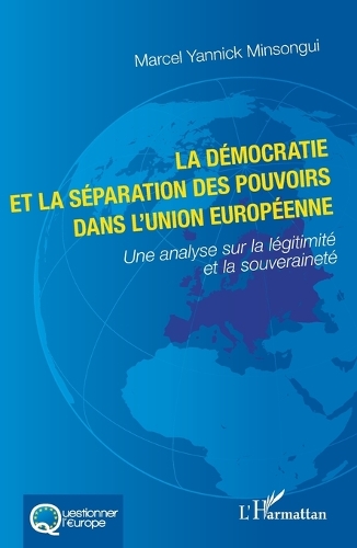 La democratie et la separation des pouvoirs dans l'Union europeenne