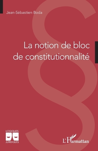 La notion de bloc de constitutionnalite.