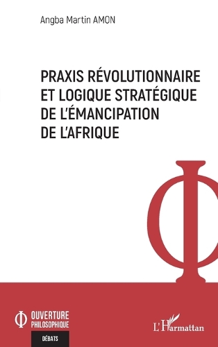 Praxis revolutionnaire et logique strategique de l'emancipation en Afrique.