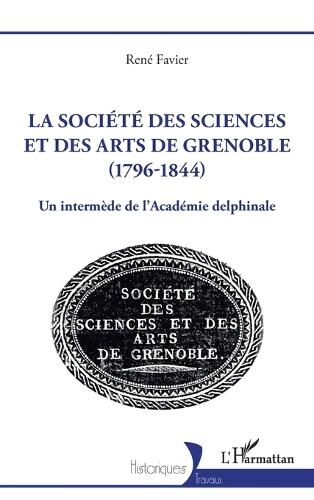 La Societe des sciences et des arts de Grenoble (1796-1844)