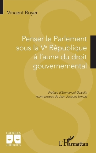 Penser le Parlement sous la Ve Republique a l'aune du droit gouvernemental.