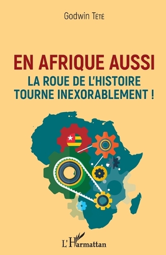 En Afrique aussi la roue de l'histoire tourne inexorablement!