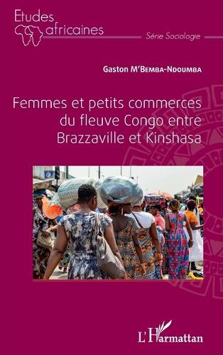 Femmes et petits commerces du fleuve Congo entre Brazzaville et Kinshasa.