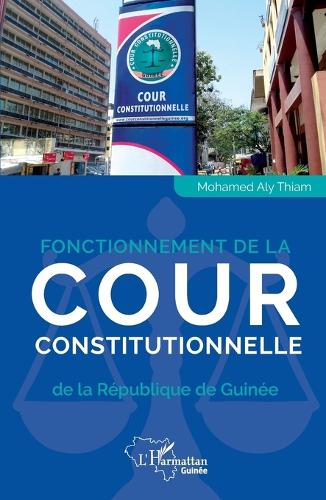 Fonctionnement de la Cour constitutionnelle de la République de Guinée.