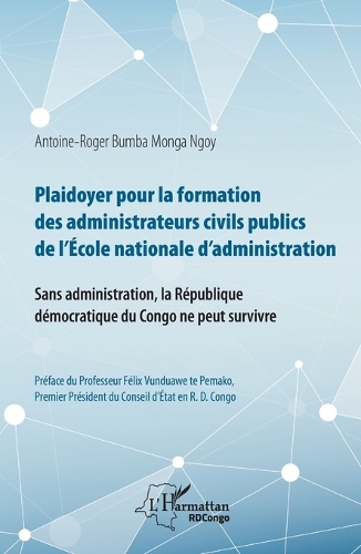 Plaidoyer pour la formation des administrateurs civils publics de l'Ecole nationale d'administration