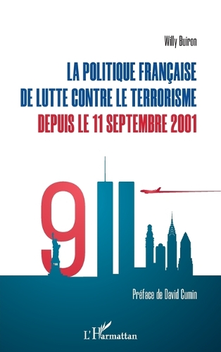 La politique française de lutte contre le terrorisme depuis le 11 septembre 2001.