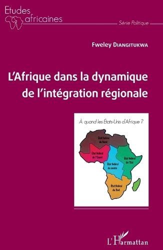 L'Afrique dans la dynamique de l'intégration régionale.