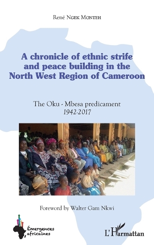 A Chronicle of Ethnic Strife and Peace Building in the North West Region of Cameroon