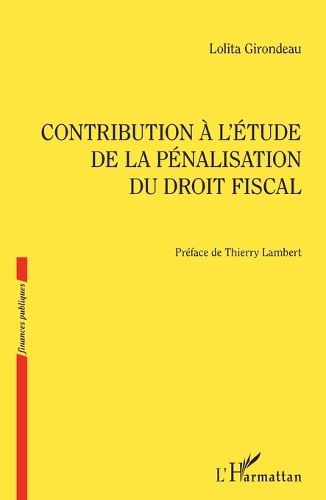 Contribution à l'étude de la pénalisation du droit fiscal.