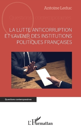 La lutte anticorruption et l'avenir des institutions politiques françaises.