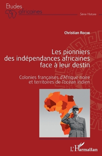 Les pionniers des indépendances africaines face à leur destin
