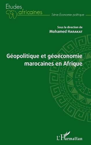 Geopolitique et geoeconomie marocaines en Afrique.