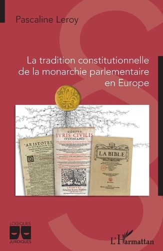 La tradition constitutionnelle de la monarchie parlementaire en Europe.