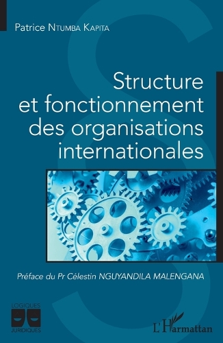 Structure et fonctionnement des organisations internationales.