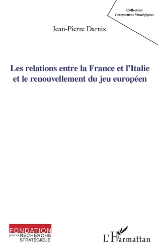 Les relations entre la France et l'Italie et le renouvellement du jeu européen.