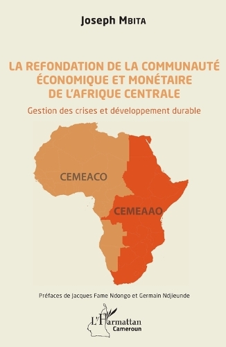 La refondation de la Communauté économique et monétaire de l'Afrique centrale
