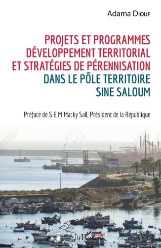 Projets et programmes de développement territorial et stratégies de pérennisation dans le pôle territoire Sine Saloum.